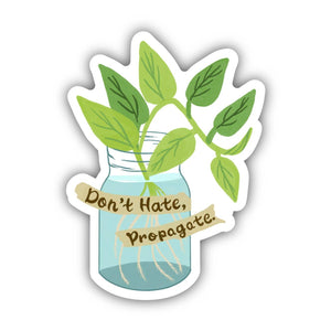 Big Moods - Don't Hate, Propogate Sticker