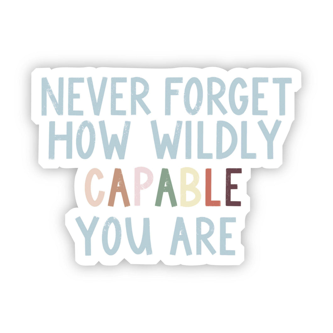 Big Moods - Never Forget How Wildly Capable You Are Multicolor Sticker