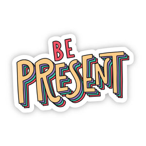Big Moods - Be Present Multi Color Lettering Sticker