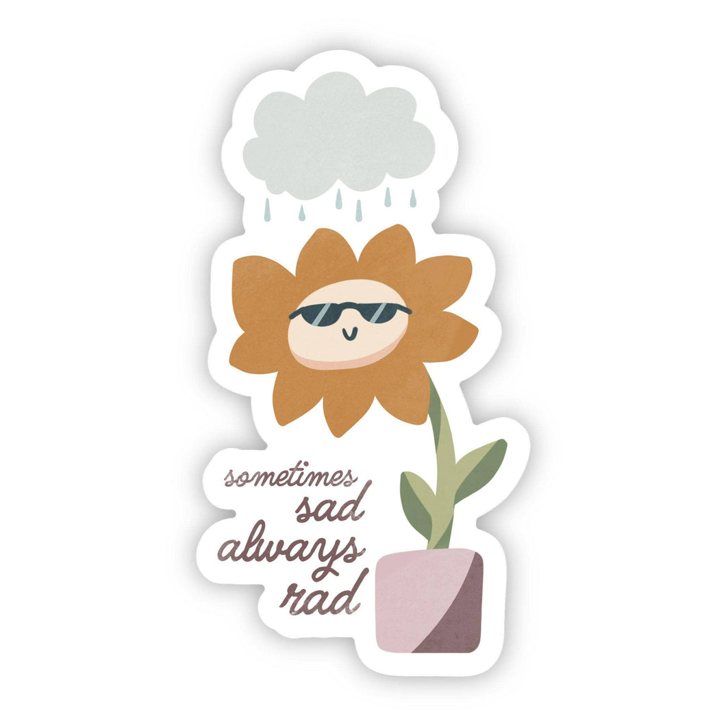 Big Moods - Sometimes Sad Always Rad Flower Mental Health Sticker