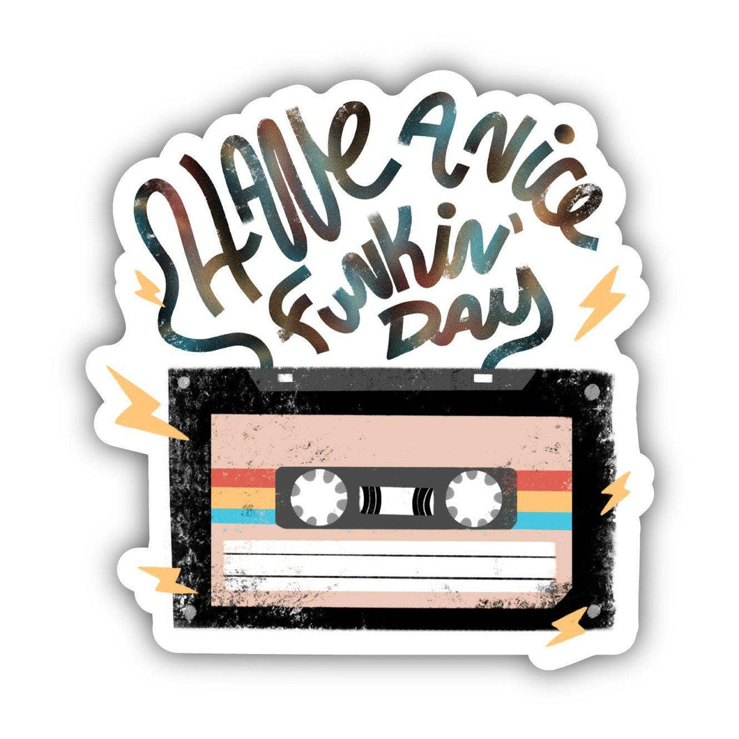 Big Moods - Have a Nice Funkin' Day Cassette Tape Sticker