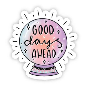Big Moods - Good Days Ahead Crystal Ball Positivity Sticker