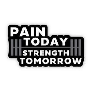 Big Moods - Pain Today, Strength Tomorrow Motivational Sticker