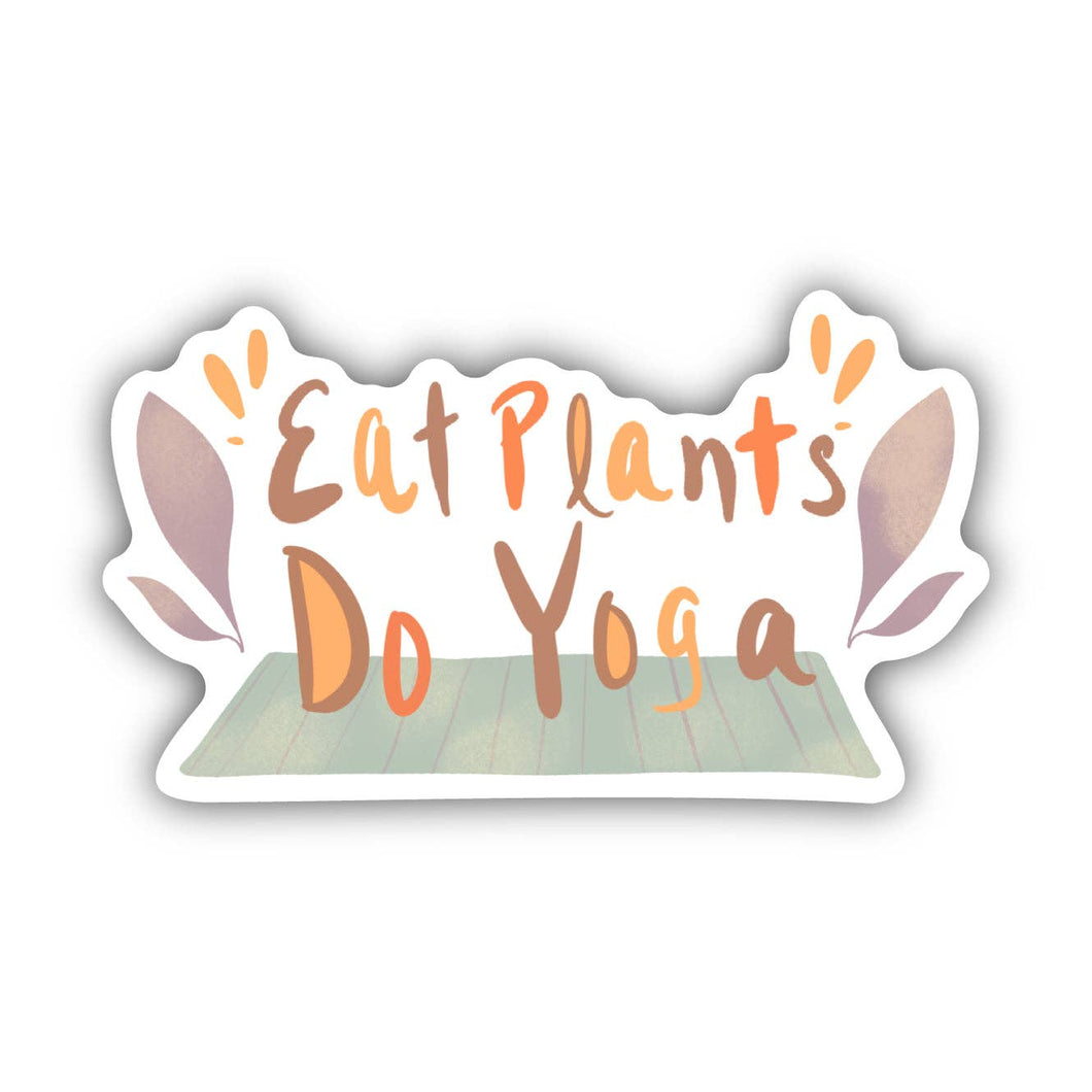 Big Moods - Eat Plants Do Yoga Yoga Sticker